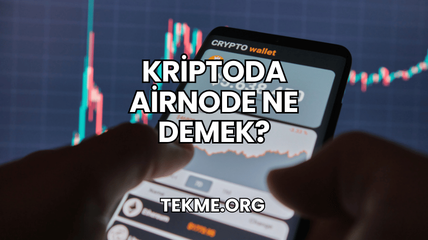 Kriptoda Airnode Ne Demek?