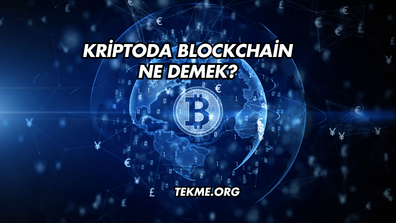 Kriptoda Blockchain Ne Demek?