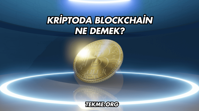 Kriptoda Blockchain Ne Demek?