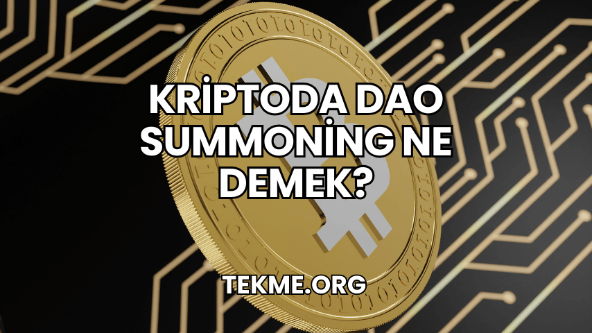 Kriptoda DAO Summoning Ne Demek?