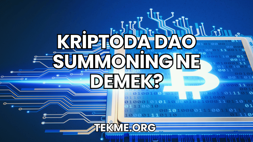 Kriptoda DAO Summoning Ne Demek?