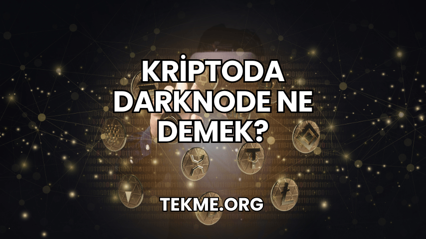 Kriptoda Darknode Ne Demek?