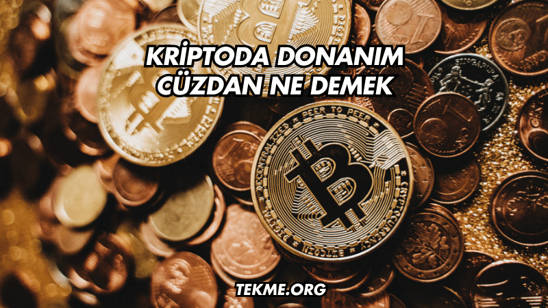 Kriptoda Donanım Cüzdan Ne Demek