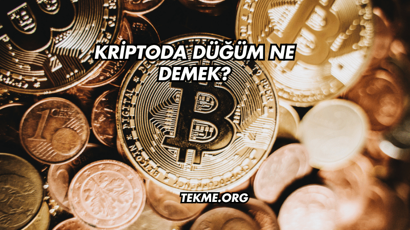 Kriptoda Düğüm Ne Demek?