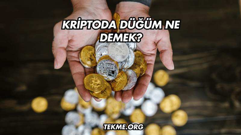 Kriptoda Düğüm Ne Demek?