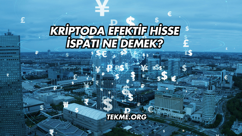 Kriptoda Efektif Hisse İspatı Ne Demek?