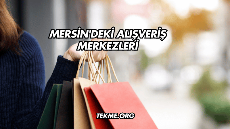 Mersin'deki Alışveriş Merkezleri