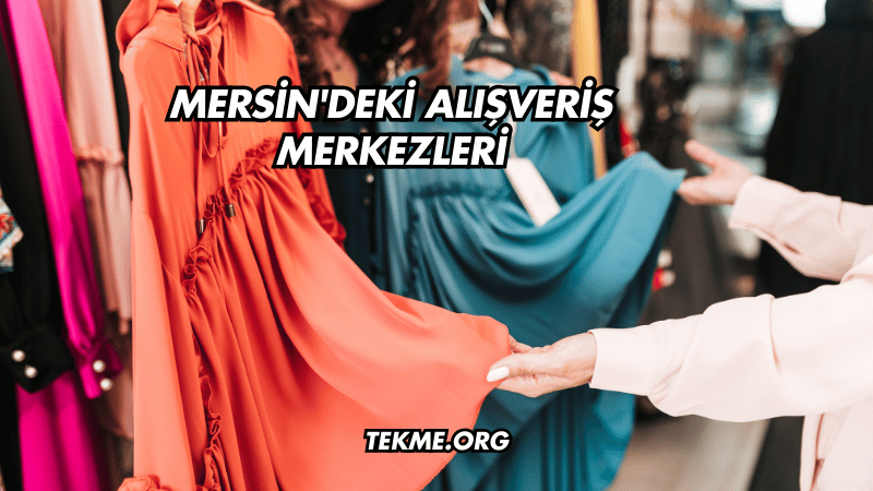 Mersin'deki Alışveriş Merkezleri