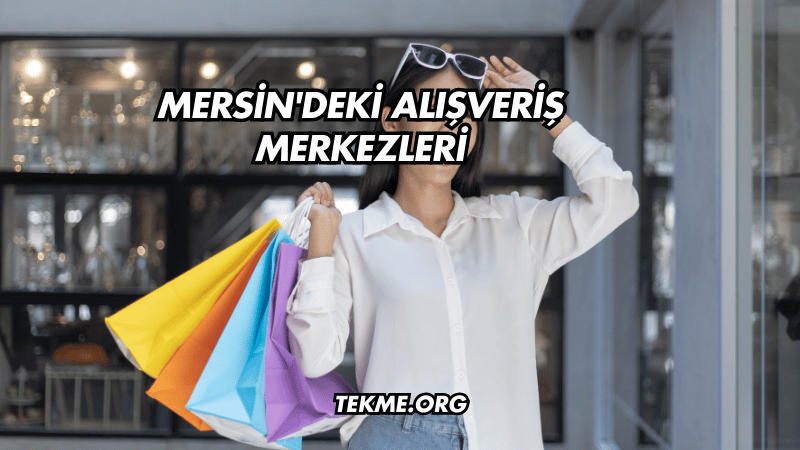 Mersin'deki Alışveriş Merkezleri