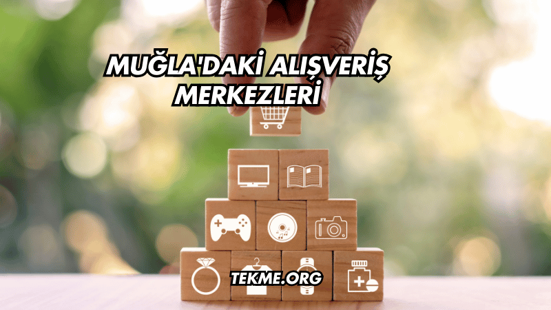 Muğla'daki Alışveriş Merkezleri