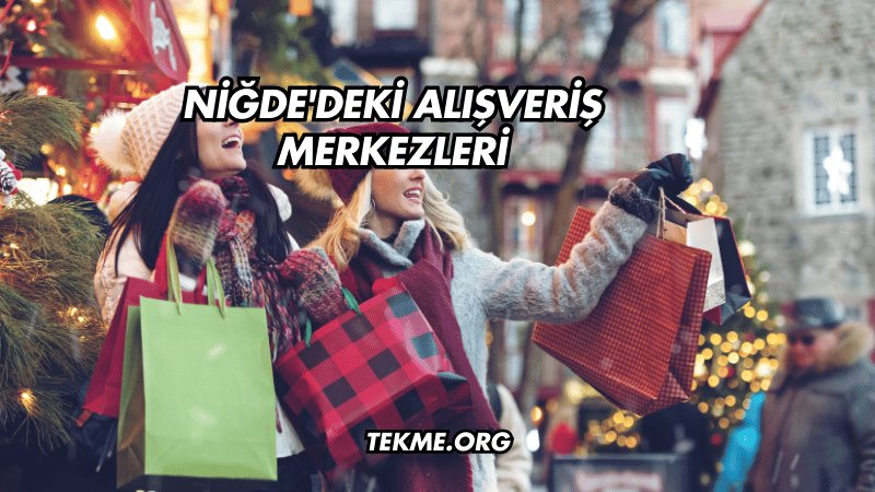 Niğde'deki Alışveriş Merkezleri