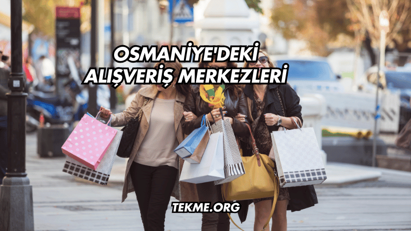 Osmaniye'deki Alışveriş Merkezleri