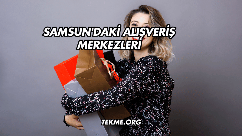 Samsun'daki Alışveriş Merkezleri