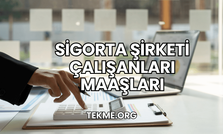 Sigorta Şirketi Çalışanları Maaşları