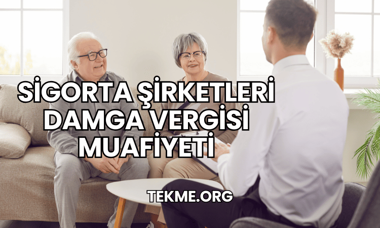 Sigorta Şirketleri Damga Vergisi Muafiyeti