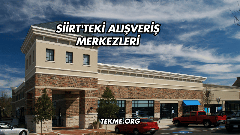 Siirt'teki Alışveriş Merkezleri