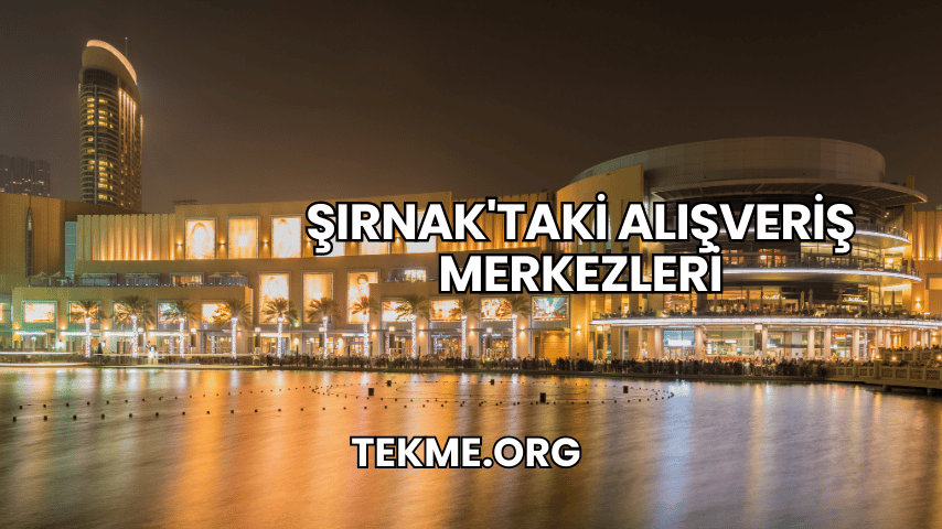 Şırnak'taki Alışveriş Merkezleri