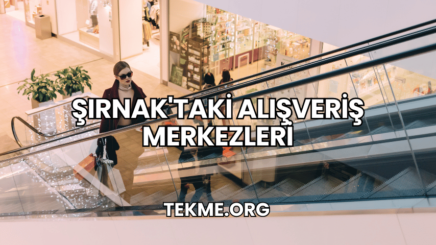 Şırnak'taki Alışveriş Merkezleri