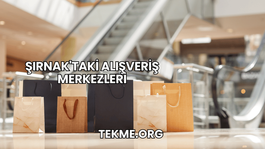 Şırnak'taki Alışveriş Merkezleri