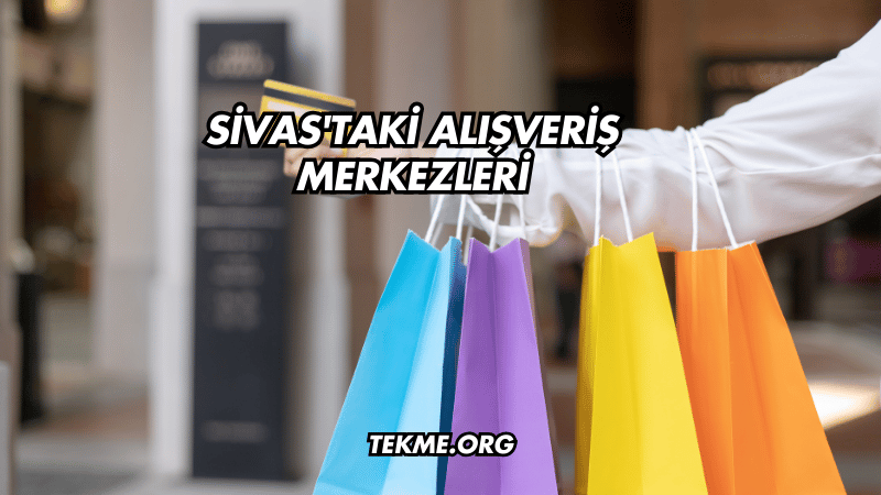 Sivas'taki Alışveriş Merkezleri