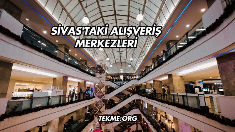 Sivas'taki Alışveriş Merkezleri