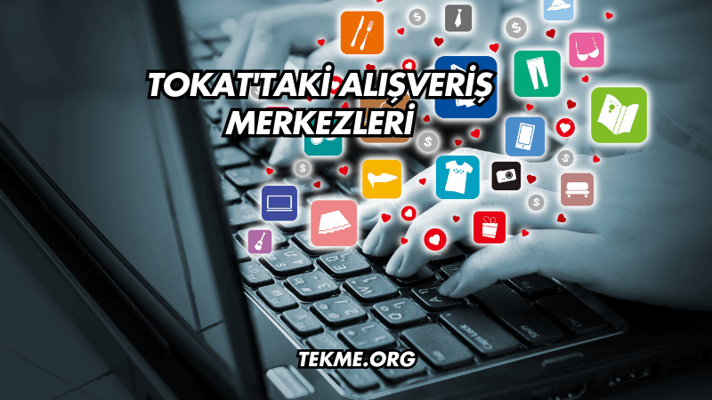 Tokat'taki Alışveriş Merkezleri