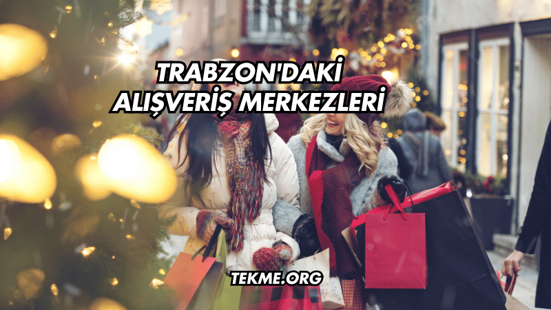 Trabzon'daki Alışveriş Merkezleri