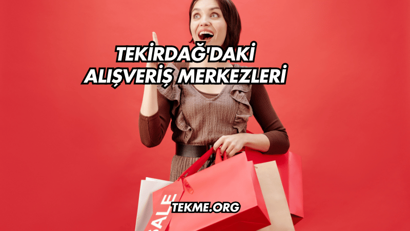 Tekirdağ'daki Alışveriş Merkezleri