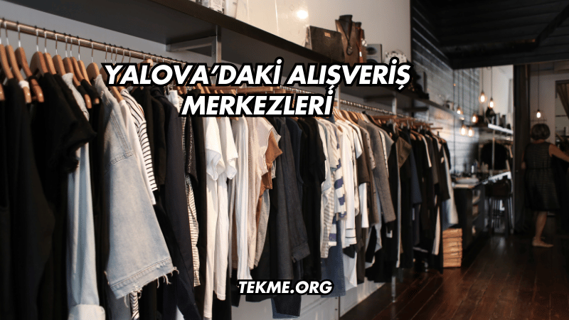 Yalova’daki Alışveriş Merkezleri