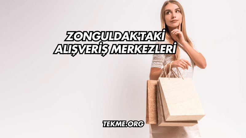 Zonguldak'taki Alışveriş Merkezleri