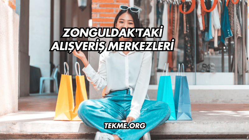 Zonguldak'taki Alışveriş Merkezleri