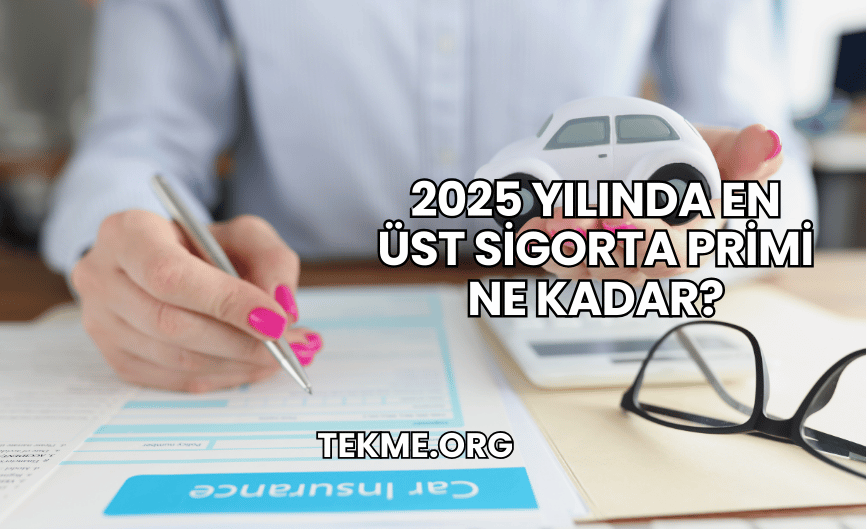 2025 Yılında En Üst Sigorta Primi Ne Kadar?