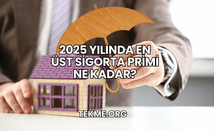 2025 Yılında En Üst Sigorta Primi Ne Kadar?