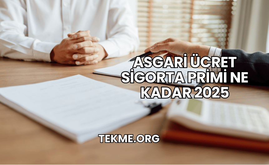 Asgari Ücret Sigorta Primi Ne Kadar 2025