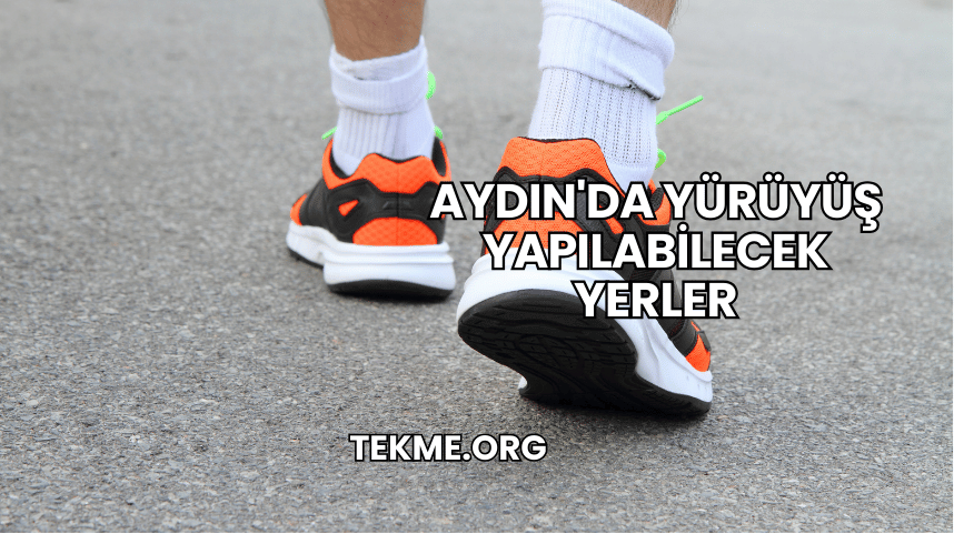 Aydın'da Yürüyüş Yapılabilecek Yerler