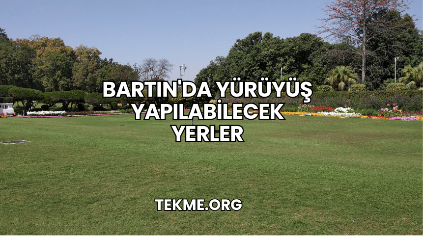 Bartın'da Yürüyüş Yapılabilecek Yerler