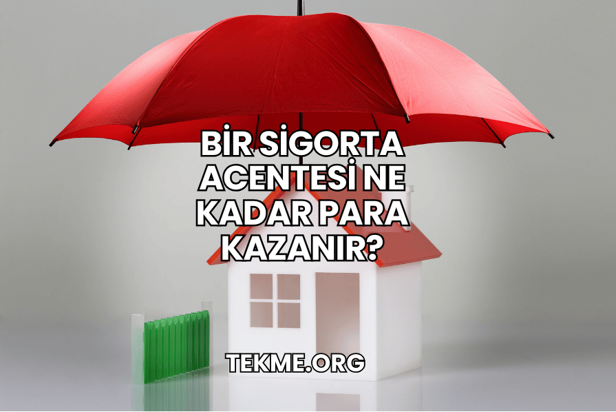 Bir Sigorta Acentesi Ne Kadar Para Kazanır?