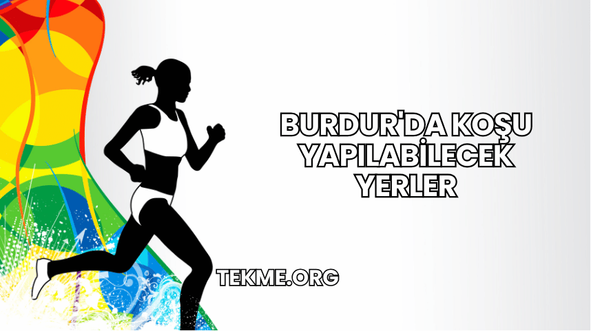 Burdur'da Koşu Yapılabilecek Yerler