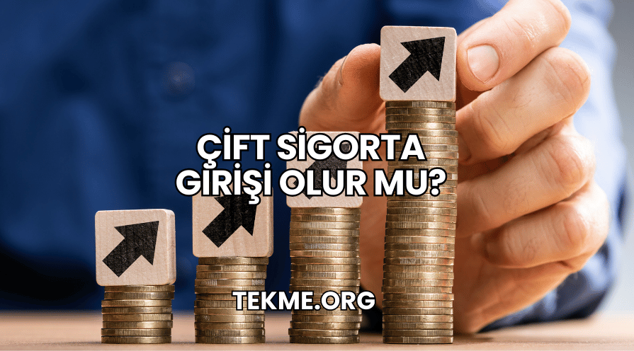 Çift Sigorta Girişi Olur Mu?