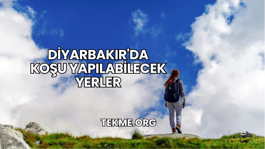 Diyarbakır'da Koşu Yapılabilecek Yerler