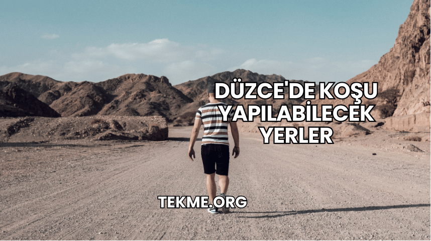 Düzce'de Koşu Yapılabilecek Yerler