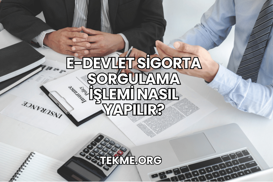 E-Devlet Sigorta Sorgulama İşlemi Nasıl Yapılır?