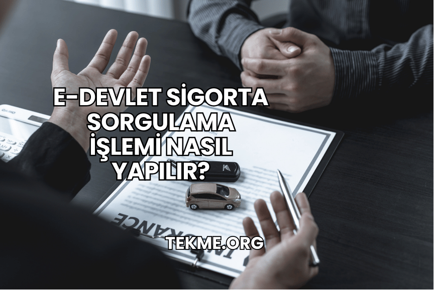 E-Devlet Sigorta Sorgulama İşlemi Nasıl Yapılır?