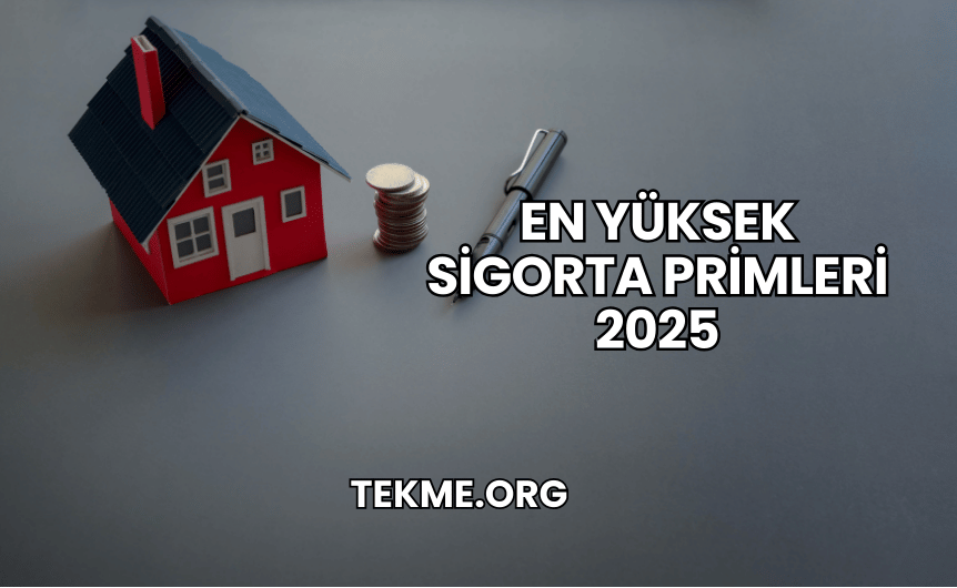 En Yüksek Sigorta Primleri 2025