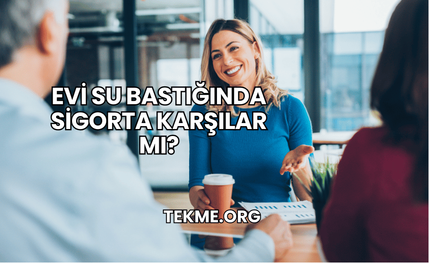 Evi Su Bastığında Sigorta Karşılar mı?