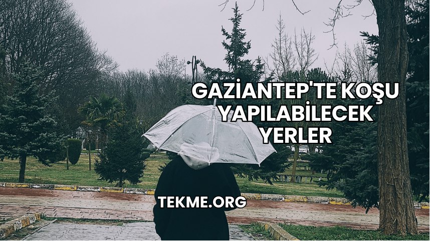 Gaziantep'te Koşu Yapılabilecek Yerler