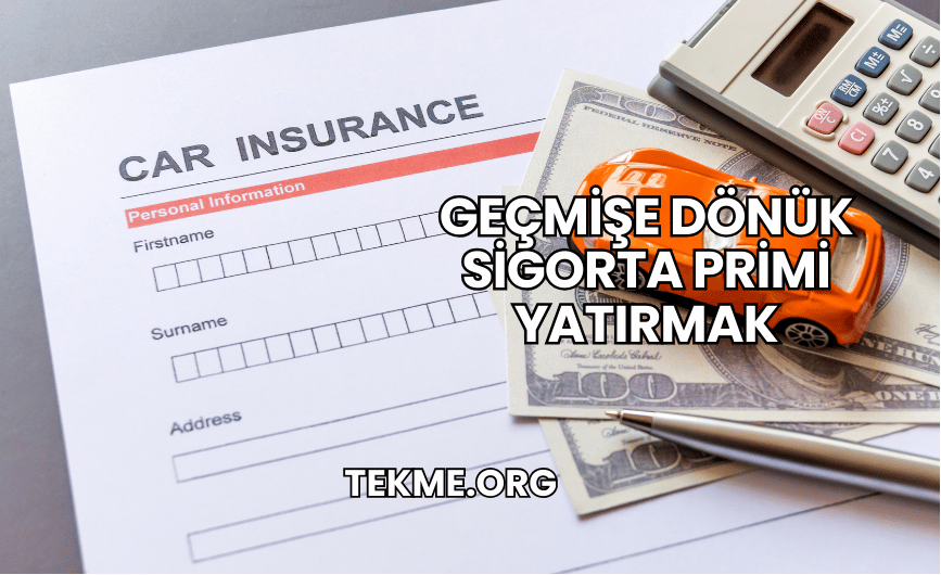 Geçmişe Dönük Sigorta Primi Yatırmak