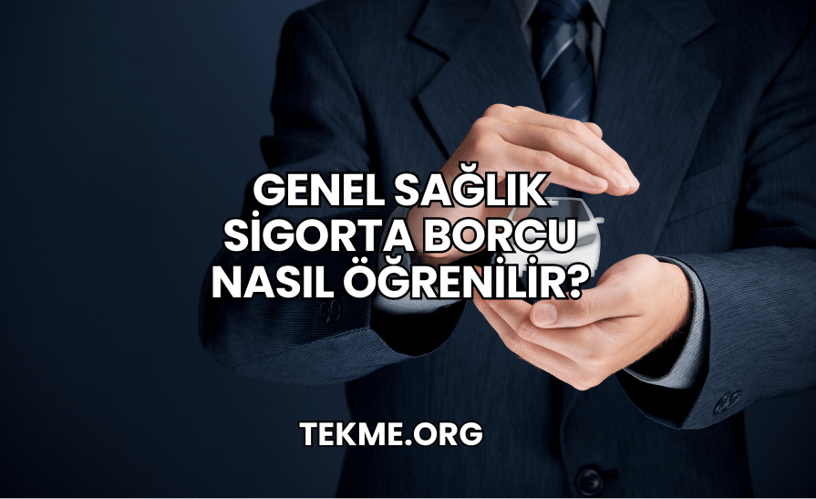 Genel Sağlık Sigorta Borcu Nasıl Öğrenilir?