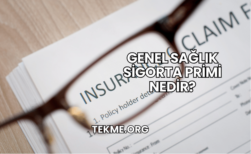 Genel Sağlık Sigorta Primi Nedir?