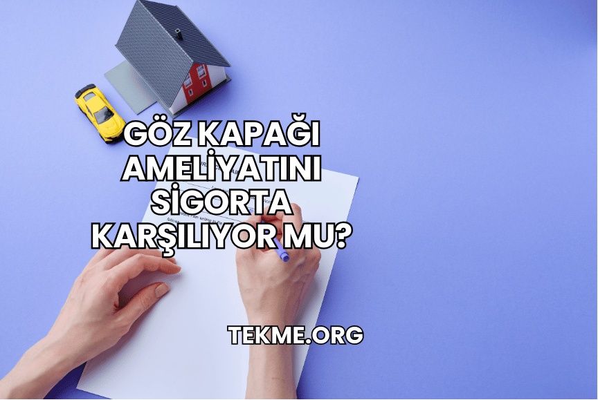 Göz Kapağı Ameliyatını Sigorta Karşılıyor mu?